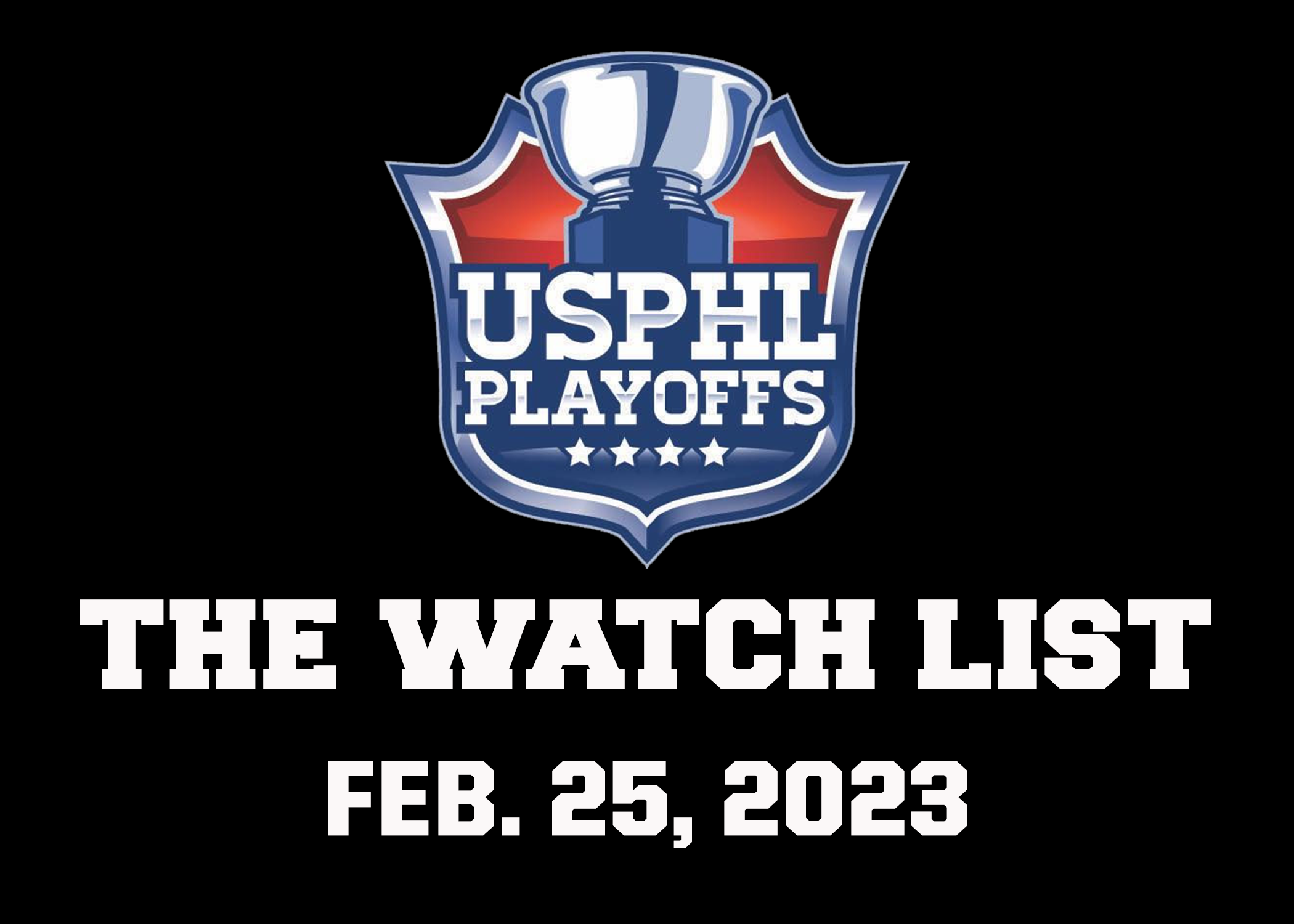 #USPHLPlayoffs – The Watch List: February 25, 2023